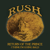 Rush Return of the Prince b/w I Think I'm Going Bald